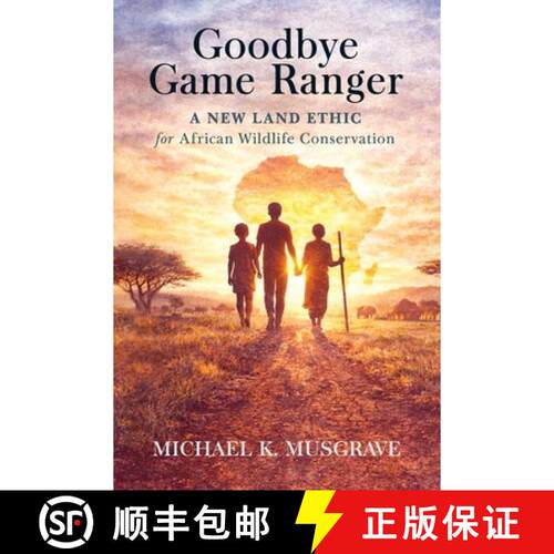 【3-4周达】Goodbye Game Ranger: A new land ethic for African wildlife conservation [9781048300901]