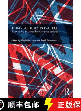 【3-4周达】Infrastructures in Practice: The Evolution of Demand in Networked Societies [9781138476165]