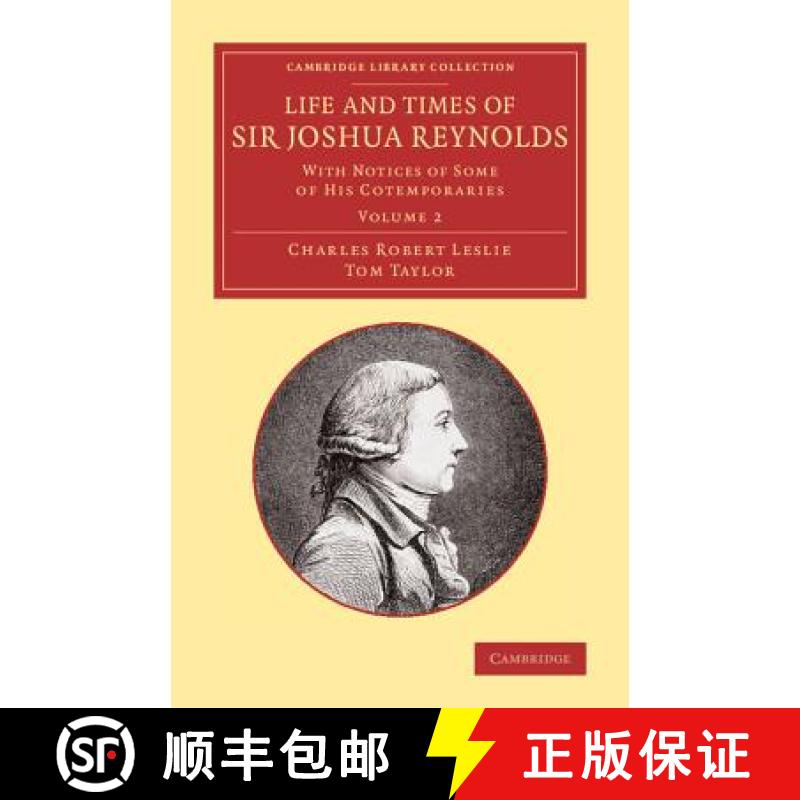 【3-4周达】Life and Times of Sir Joshua Reynolds: Volume 2: With Notices of Some of His Cotemporaries [9781108069045]