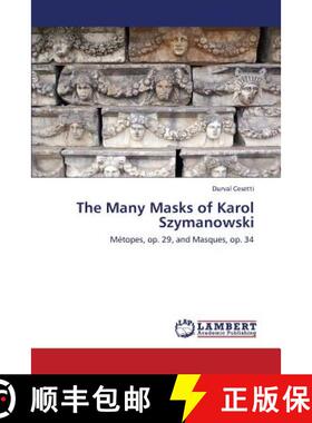 【3-4周达】The Many Masks of Karol Szymanowski [9783659428142]