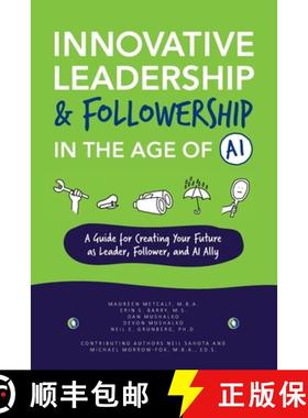 预订 Innovative Leadership & Followership in the Age of AI: A Guide to Creating Your Future as Leader... [9780796116895]