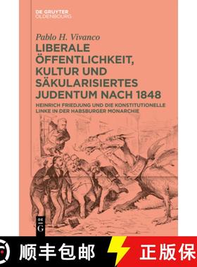 预订 Liberale Öffentlichkeit, Kultur Und Säkularisiertes Judentum Nach 1848: Heinrich Friedjung Und... [9783111390697]