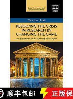【3-4周达】Resolving the Crisis in Research by Changing the Game: An Ecosystem and a Sharing Philosop... [9781789906639]