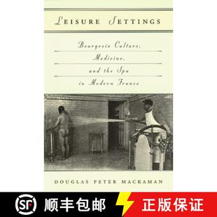 Settings Medicine Leisure Modern 9780226500751 Bourgeois 4周达 the and Culture France Spa