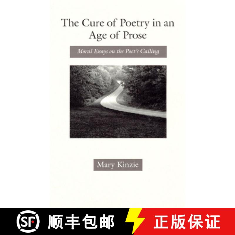 【3-4周达】The Cure of Poetry in an Age of Prose: Moral Essays on the Poet's Calling [9780226437361]