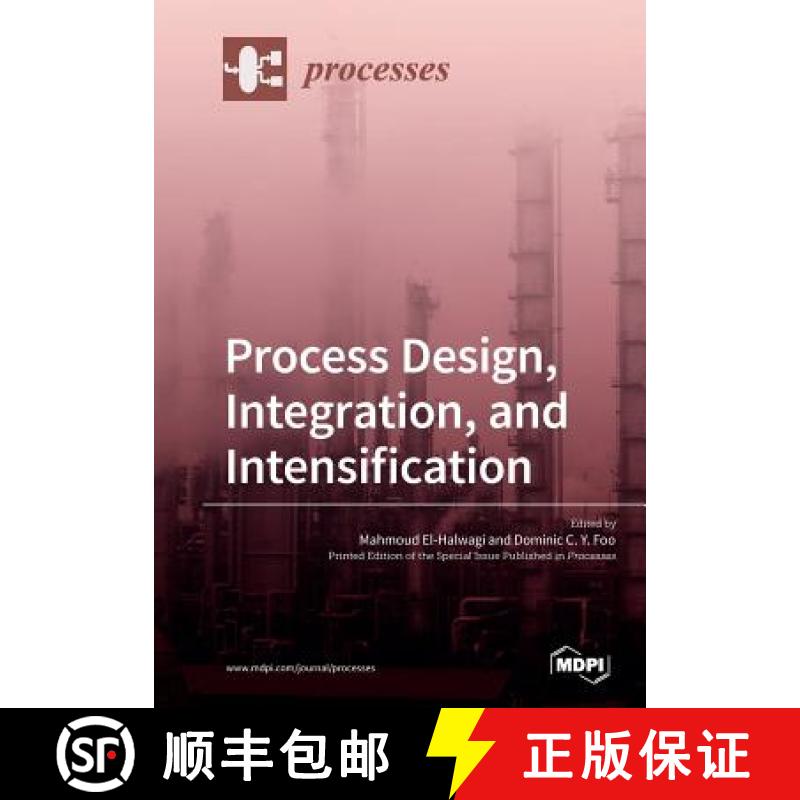 【4周达】Process Design, Integration, and Intensification [9783038979821]
