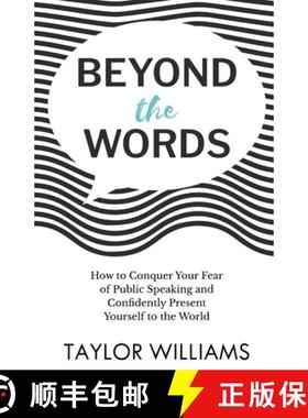 【3-4周达】Beyond the Words: How to Conquer Your Fear of Public Speaking and Confidently Present Your... [9781637304457]