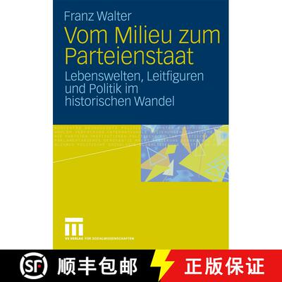 【3-4周达】Vom Milieu zum Parteienstaat : Lebenswelten, Leitfiguren und Politik im historischen Wandel [9783531172804]