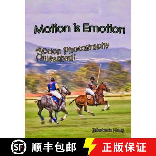 【3-4周达】Motion Is Emotion: Action Photography Unleashed [9780966271591]