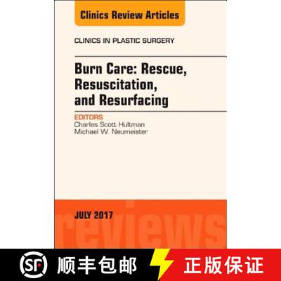 【3-4周达】Burn Care: Rescue, Resuscitation, and Resurfacing, an Issue of Clinics in Plastic Surgery:... [9780323531481]