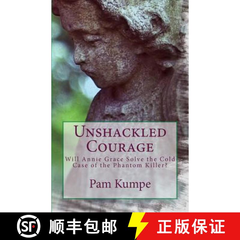 【3-4周达】Unshackled Courage: Will Annie Grace Solve the Cold Case of the Phantom Killer? [9780692119389]