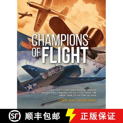 【3-4周达】精装 Champions of Flight: Clayton Knight and William Heaslip: Artists Who Chronicled Aviat... [9781612007793]