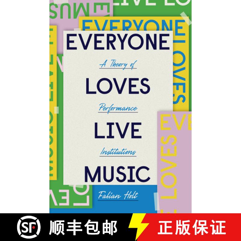 【3-4周达】Everyone Loves Live Music: A Theory of Performance Institutions [9780226738406]