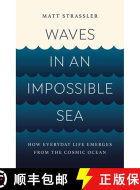 【3-4周达】Waves in an Impossible Sea : How Everyday Life Emerges from the Cosmic Ocean [9781541603295]