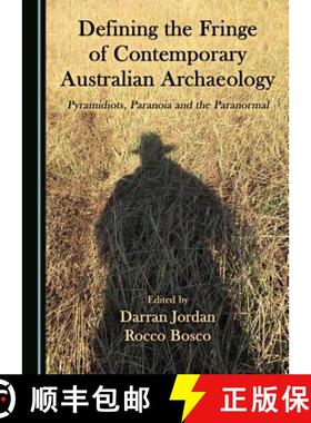 预订 Defining the Fringe of Contemporary Australian Archaeology : Pyramidiots, Paranoia and the Paran... [9781527503915]