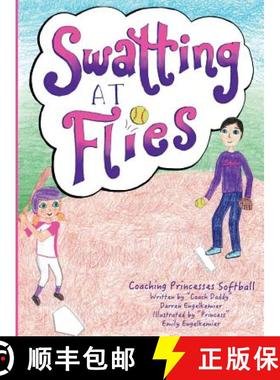预订 Swatting at Flies: Coaching Princesses Softball [9780692041109]