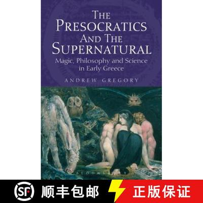 预订 The Presocratics and the Supernatural: Magic, Philosophy and Science in Early Greece [9781780932033]