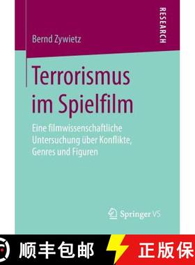 【3-4周达】Terrorismus im Spielfilm : Eine filmwissenschaftliche Untersuchung über Konflikte, Genres... [9783658121600]