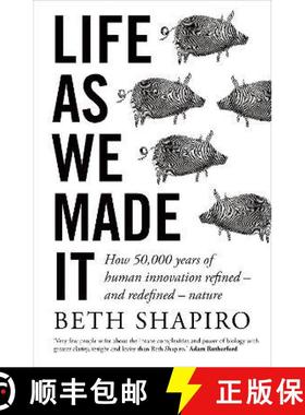 预订 Life as We Made It: How 50,000 years of human innovation refined – and redefined – nature [9781786079404]