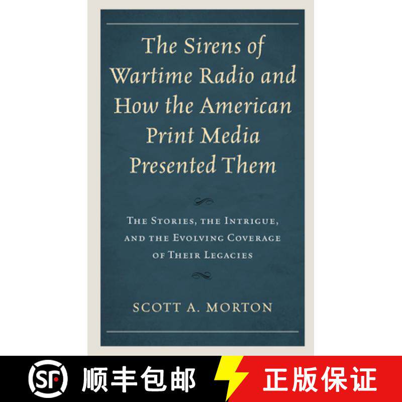 预订 The Sirens of Wartime Radio and How the American Print Media Presented Them : The Stories, the I... [9781793601452]