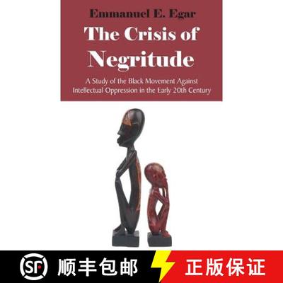 【4周达】The Crisis of Negritude: A Study of the Black Movement Against Intellectual Oppression in th... [9781599424729]