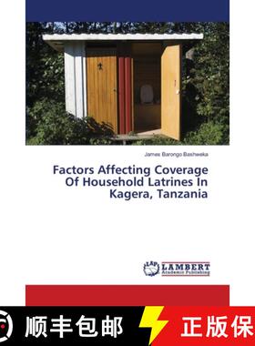 预订 Factors Affecting Coverage Of Household Latrines In Kagera, Tanzania [9786139838554]