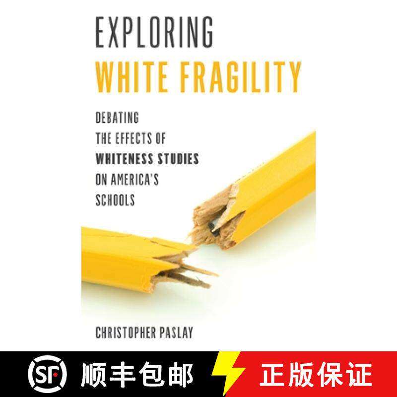 预订 Exploring White Fragility : Debating the Effects of Whiteness Studies on America's Schools [9781475857733]