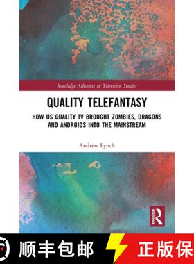 【3-4周达】Quality Telefantasy: How US Quality TV Brought Zombies, Dragons and Androids into the Main... [9781032156248]