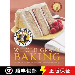 【3-4周达】King Arthur Flour Whole Grain Baking: Delicious Recipes Using Nutritious Whole Grains [9781581572629]