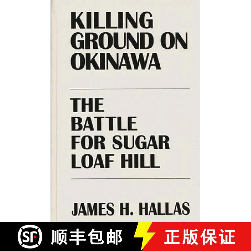 【3-4周达】Killing Ground on Okinawa: The Battle for Sugar Loaf Hill [9780275947262]