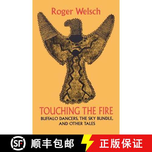 【3-4周达】Touching the Fire: Buffalo Dancers, the Sky Bundle, and Other Tales [9780803297982]