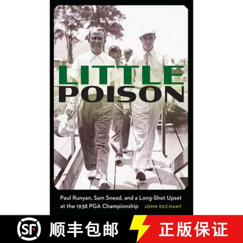 【3-4周达】精装 Little Poison – Paul Runyan, Sam Snead, and a Long–Shot Upset at the 1938 PGA Champ... [9781496231420]