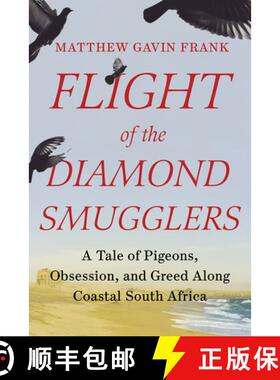 【3-4周达】Flight of the Diamond Smugglers – A Tale of Pigeons, Obsession, and Greed Along Coastal S... [9781631496028]