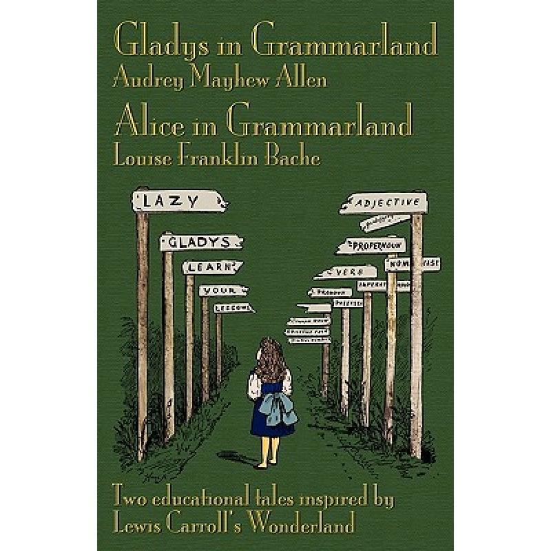 【4周达】Gladys in Grammarland and Alice in Grammarland: Two Educational Tales Inspired by Lewis Carr... [9781904808572]