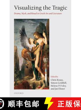 【3-4周达】精装 Visualizing the Tragic: Drama, Myth, and Ritual in Greek Art and Literature; Essays i... [9780199276028]