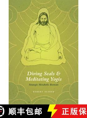 预订 Diving Seals and Meditating Yogis: Strategic Metabolic Retreats [9780226246710]