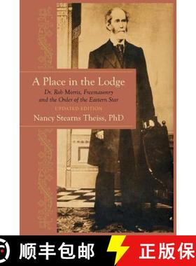 【3-4周达】A Place in the Lodge: Dr. Rob Morris, Freemasonry and the Order of the Eastern Star [9781633917033]