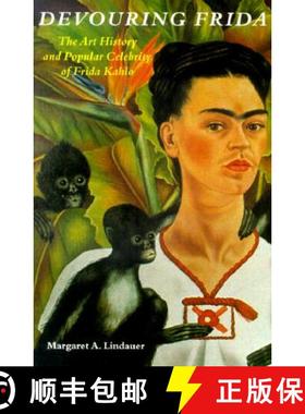 【3-4周达】Devouring Frida: The Art History and Popular Celebrity of Frida Kahlo [9780819563484]