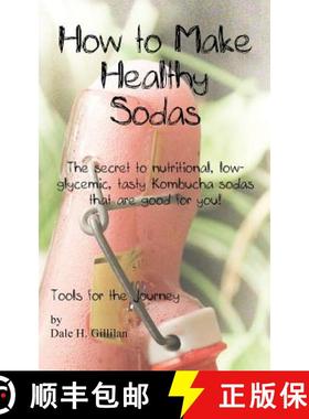 预订 How to Make Healthy Sodas: The secret to nutritional, low-glycemic, tasty Kombucha sodas that ar... [9786150002385]