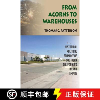【3-4周达】From Acorns to Warehouses: Historical Political Economy of Southern California's Inland Em... [9781629580388]