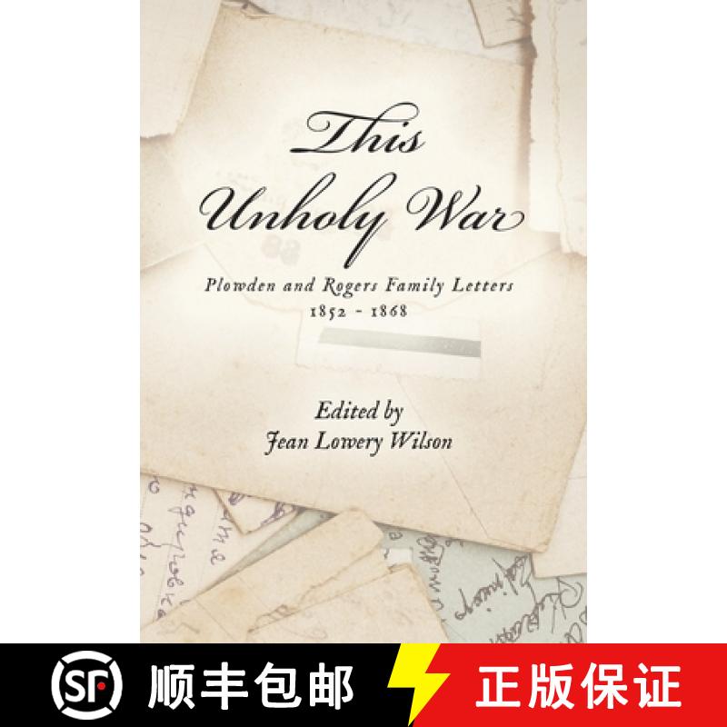 【2-3周达】This Unholy War: Plowden and Rogers Family Letters 1852 - 1868 [9781685150525]