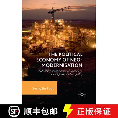 【3-4周达】The Political Economy of Neo-modernisation : Rethinking the Dynamics of Technology, Develo... [9783030082420]