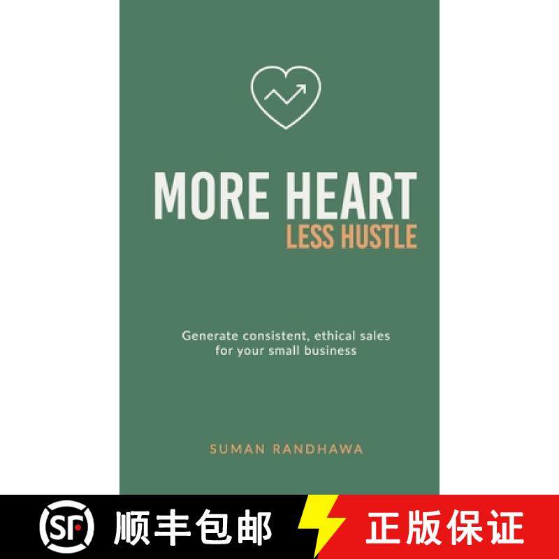 【3-4周达】More Heart, Less Hustle: Generate consistent, ethical sales for your small business [9781068385506]