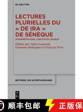 预订 Lectures Plurielles Du «de Ira» de Sénèque: Interprétations, Contextes, Enjeux [9783110711431]