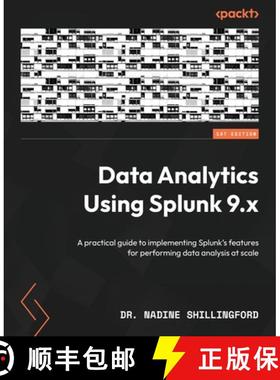 预订 Data Analytics Using Splunk 9.x: A practical guide to implementing Splunk's features for perform... [9781803249414]