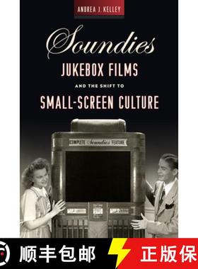 【3-4周达】Soundies Jukebox Films and the Shift to Small-Screen Culture [9780813586342]