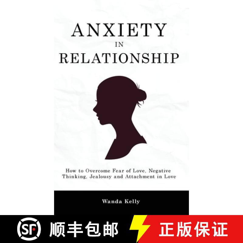 【2-3周达】Anxiety in Relationship: How to Overcome Fear of Love, Negative Thinking, Jealousy and Att... [9781914909627]