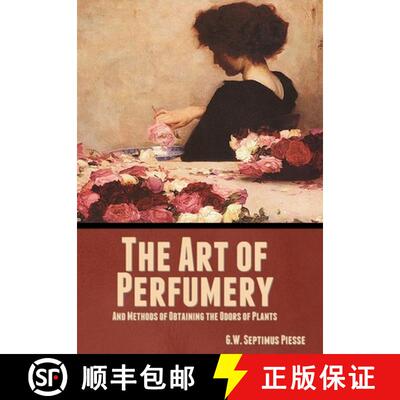 【3-4周达】精装 The Art of Perfumery, and Methods of Obtaining the Odors of Plants [9781644396544]