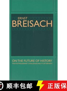 预订 On the Future of History: The Postmodernist Challenge and Its Aftermath [9780226072791]