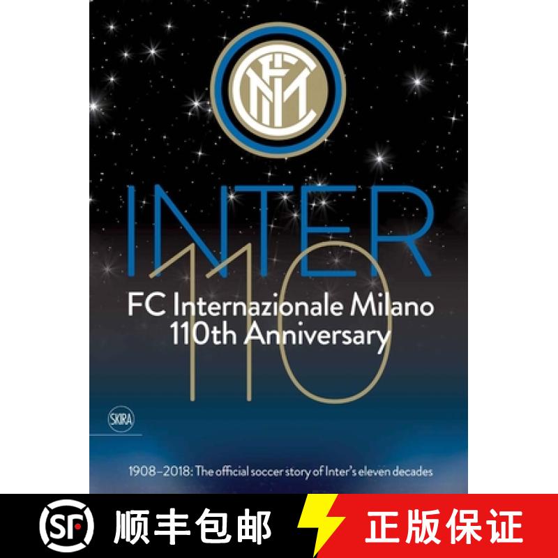【3-4周达】Inter 110: FC Internazionale Milano 110th Anniversary: 1908-2018: The official football st... [9788857238272]
